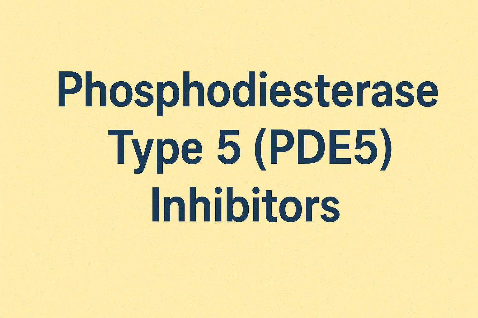 Phosphodiesterase Type 5 (PDE5) Inhibitors